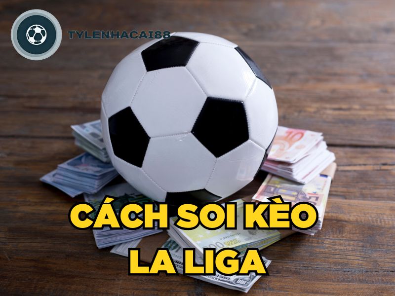Cách soi kèo La Liga