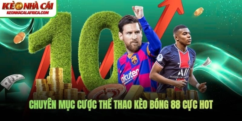 Chuyên mục cược thể thao kèo bóng 88 cực hot