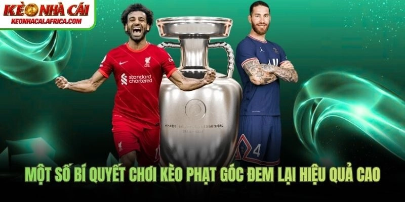 Một số bí quyết chơi kèo phạt góc đem lại hiệu quả cao