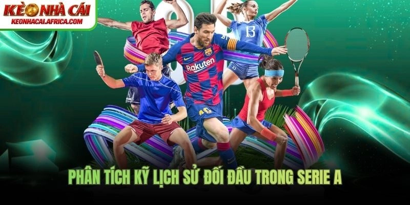 Phân tích kỹ lịch sử đối đầu trong Serie A