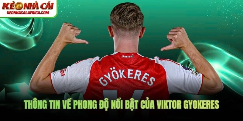 Thông tin về phong độ nổi bật của Viktor Gyokeres